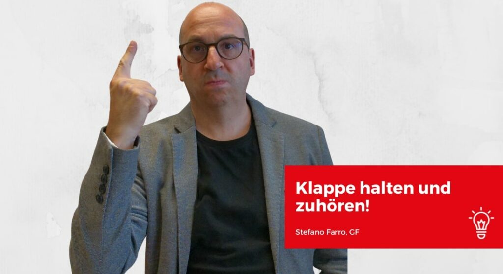 Klappe halten und zuhören!